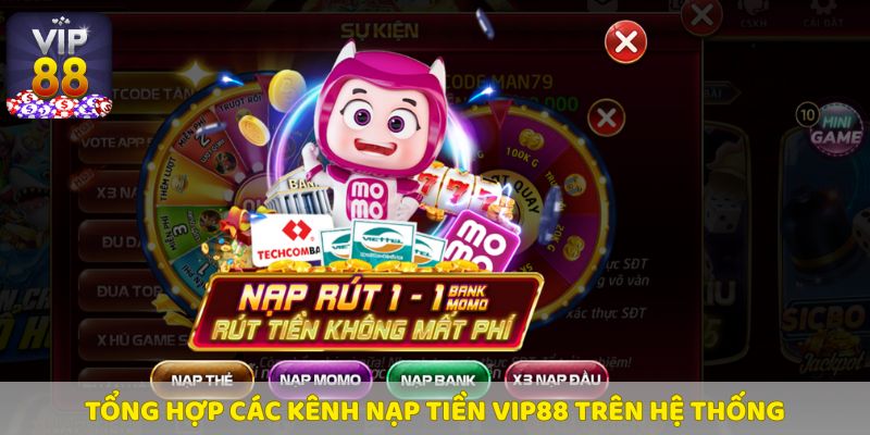 Tổng hợp các phương thức nạp tiền tại Vip88 với hướng dẫn chi tiết và thao tác nhanh chóng.